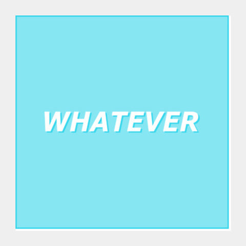 Whatever Square Art Prints PosterGully Specials