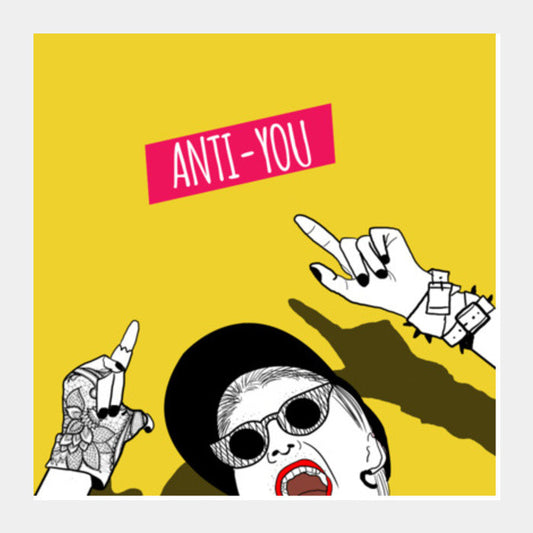 anti you Square Art Prints