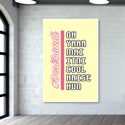 Oh Yaar Mai Itni Cool Kaise Hun (Yellow Back) Wall Art