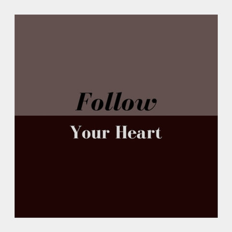 Follow your heart Square Art Prints