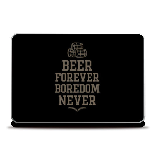 Laptop Skins, Beer forever Boredom never Laptop Skins