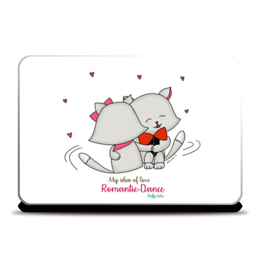 ROMANTIC KITTEN FLUFFY TALES, MY IDEA OF LOVE: Romantic Dance Laptop Skin Laptop Skins