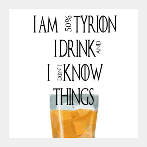 tyrion game of thrones drink and know things Square Art Prints