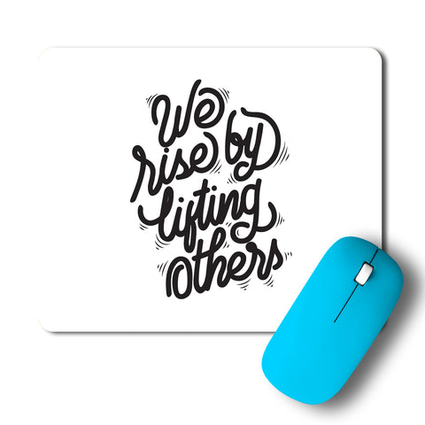 We Rise By Lifting Others Typography Artwork Mousepad