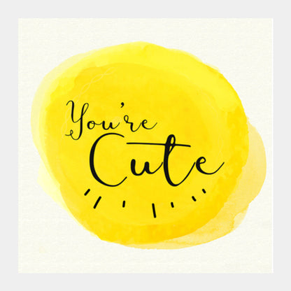 Youre cute Square Art Prints