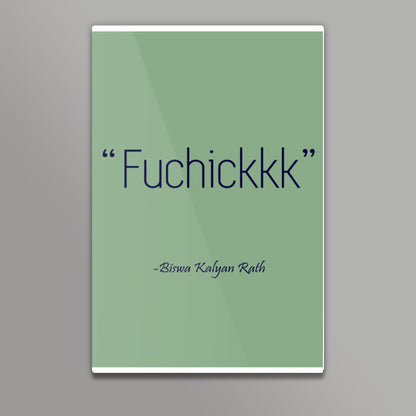 Biswa Kalyan Rath - Fuchikkk Wall Art