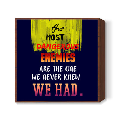 Enemy Quote Square Art Prints