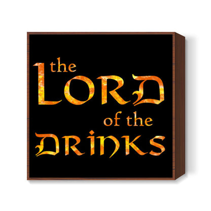 Lord of the Drinks Square Art Prints