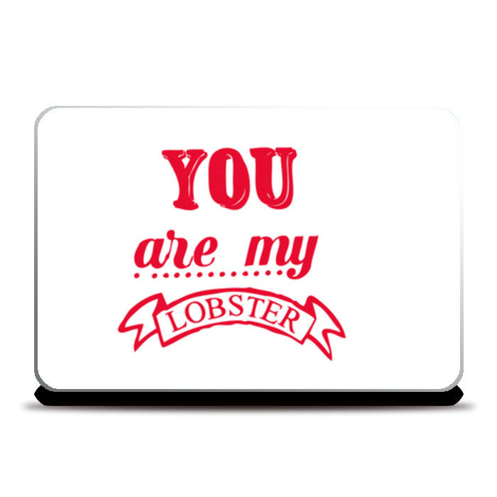 Laptop Skins, YOU ARE MY LOBSTER Laptop Skins