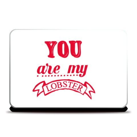 Laptop Skins, YOU ARE MY LOBSTER Laptop Skins