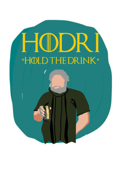 Got Hodor Hold The Drink  Art PosterGully Specials