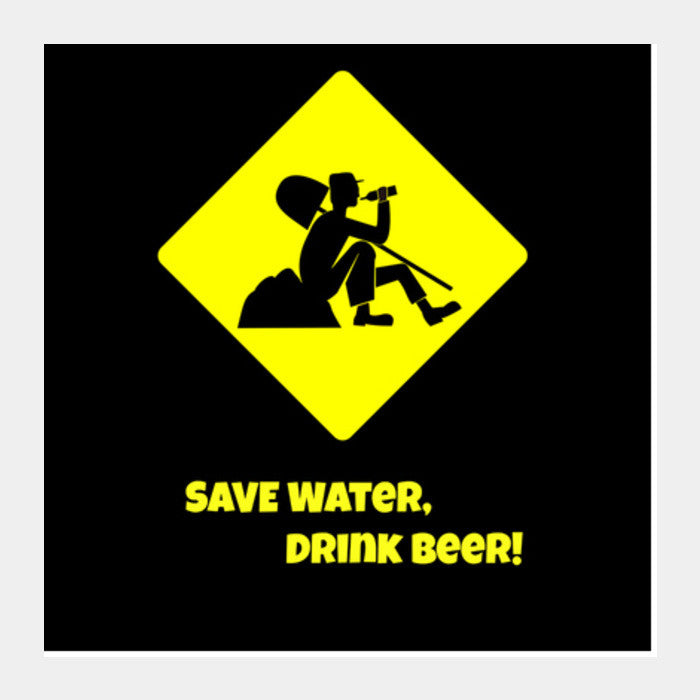 Square Art Prints, Save Water, Drink Beer Square Art Prints