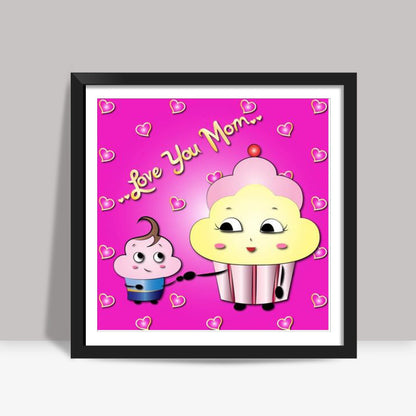 Love you Mom Square Art Prints