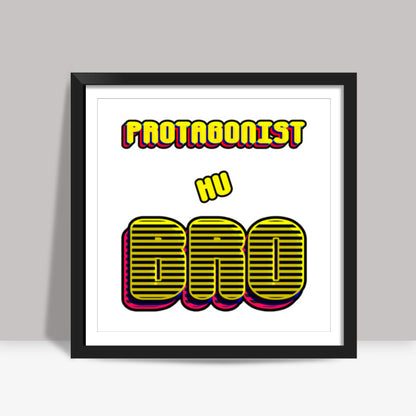 Protagonist Hu Bro Square Art Prints