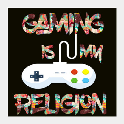 Gaming is my Religion Square Art Prints