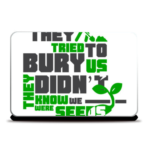 Quote - They tried to bury us Laptop Skins