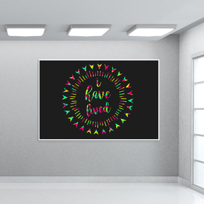 I HAVE LIVED Wall Art