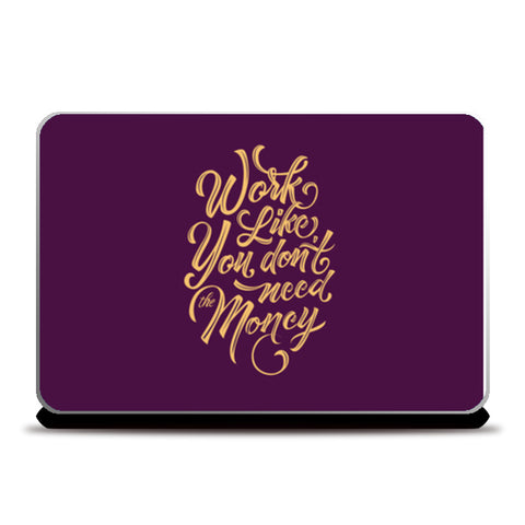 Work Like You Don’T Need The Money Purple Laptop Skins