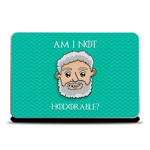 Am I not Hodorable? | Hold the door Laptop Skins