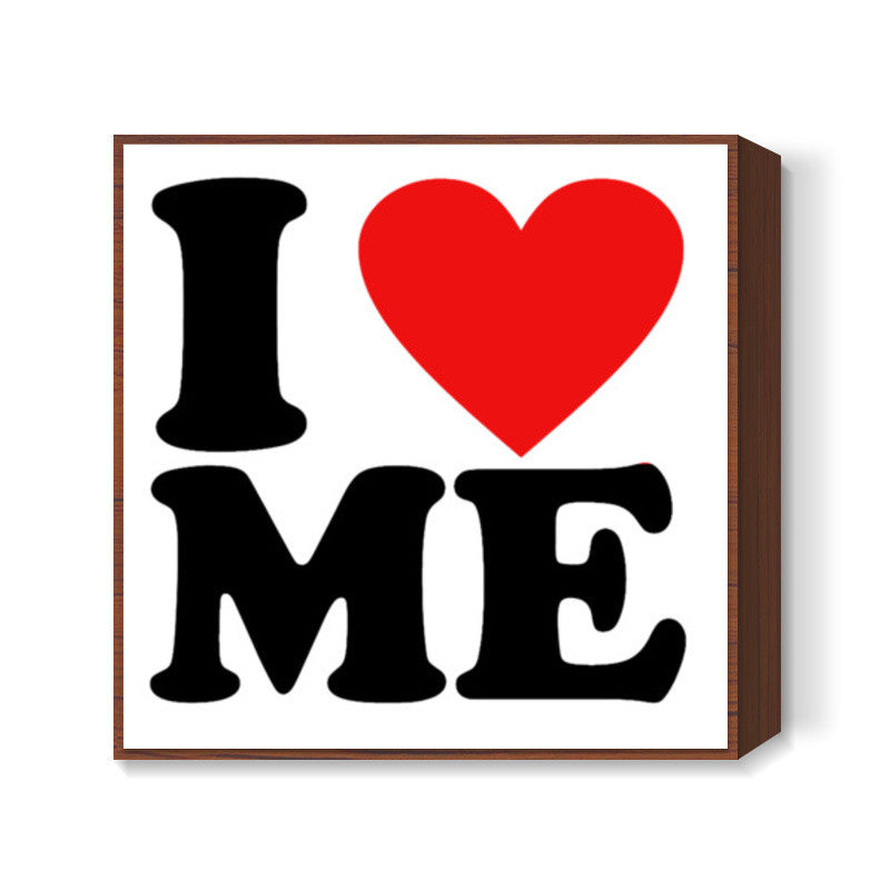 I Love Me Square Art Prints