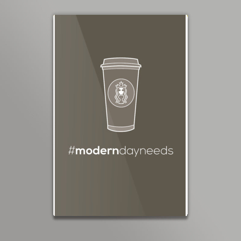 Modern day needs - Starbucks Wall Art