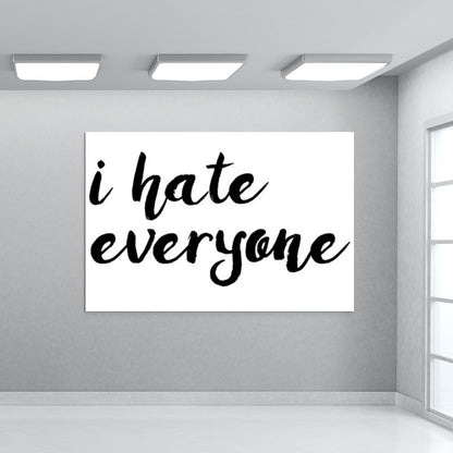 I hate everyone Wall Art