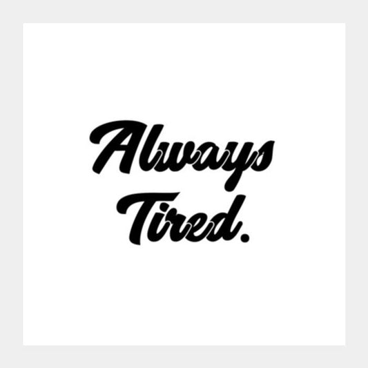PosterGully Specials, Always Tired Square Art Prints