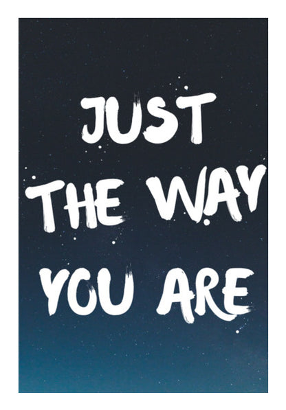 JUST THE WAY YOU ARE Wall Art