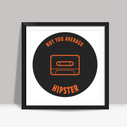 Not Your Average Hipster Square Art Prints