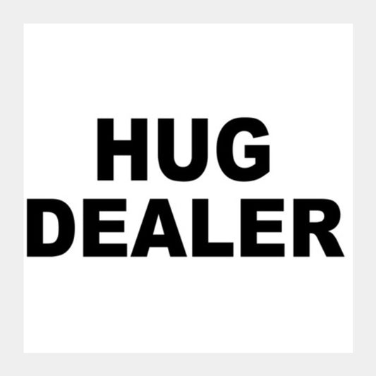 Hug Dealer Square Art Prints