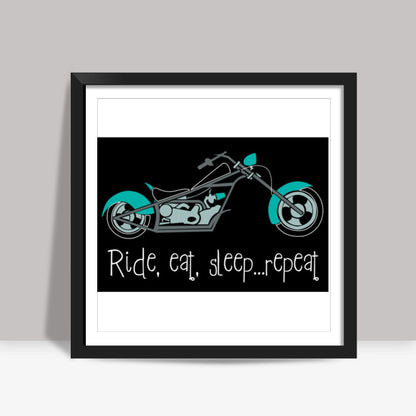 Ride, eat, sleep ... repeat ! Square Art Prints