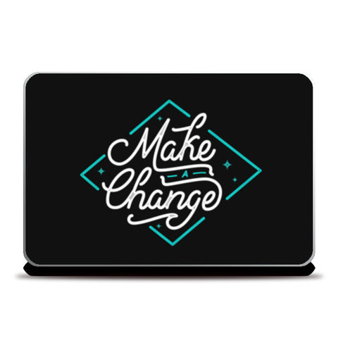 Make a change. Laptop Skins
