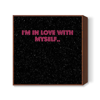 i love myself Square Art Prints