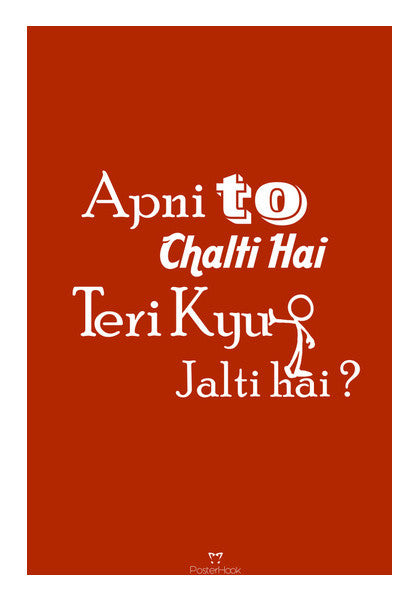 Apni To Chalti hai - Teri Kyu Jalti Hai ? Wall Art