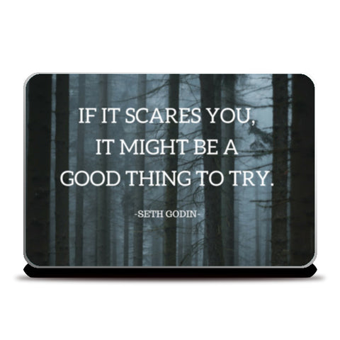 IF IT SCARES YOU, IT MIGHT BE A GOOD THING TO TRY Laptop Skins