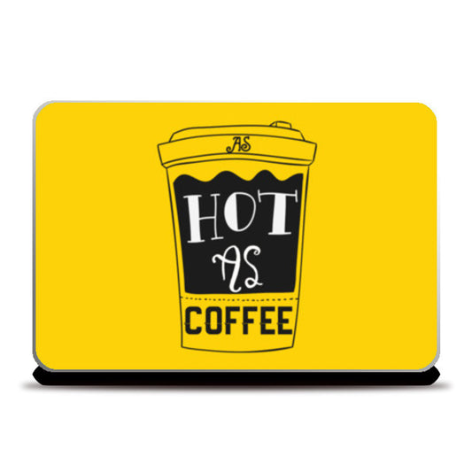 Hot As Coffee Laptop Skins