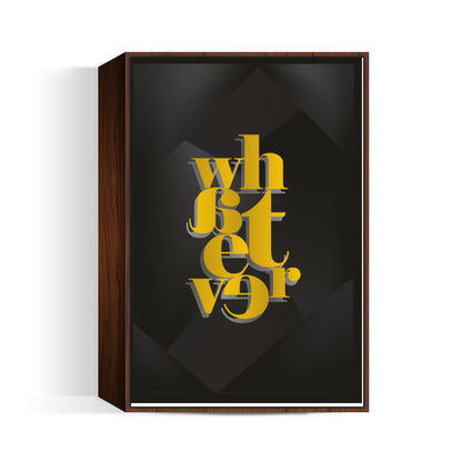 Whatever typography Poster | Dhwani Mankad