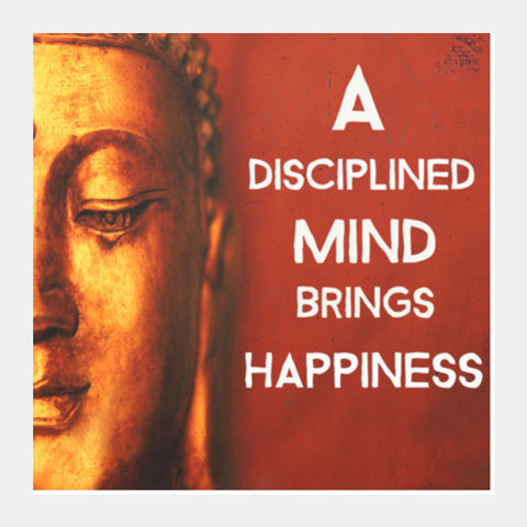 Buddha Quote - A Disciplined Mind Brings Happiness Square Art Prints