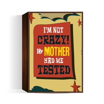 Big Bang Theory: IM NOT CRAZY - Sheldon Cooper Wall Art