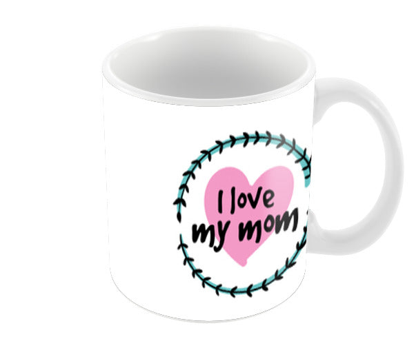 I Love You My Mom Coffee Mugs