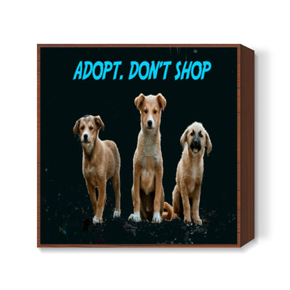 Adopt Dont Shop Square Art Prints