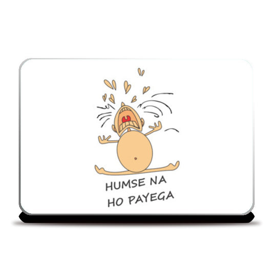 Humse Na Ho Payega Laptop Skins