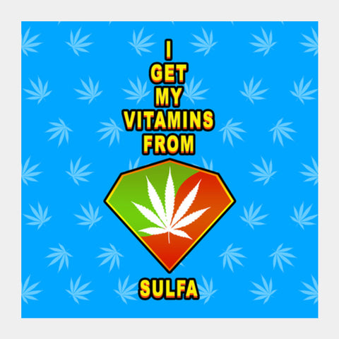I Get My Vitamins From Sulfa - Blue Back Square Art Prints