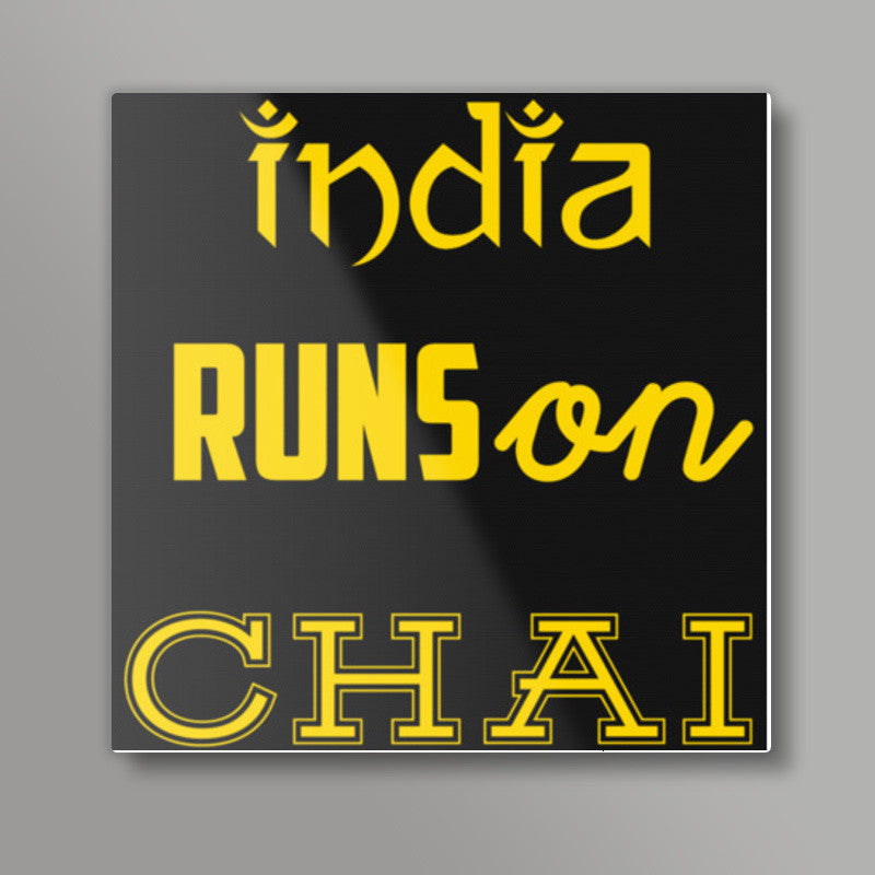 INDIA Runs on CHAI Square Art Prints