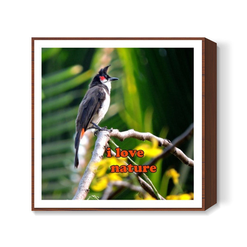 i love nature Square Art Prints