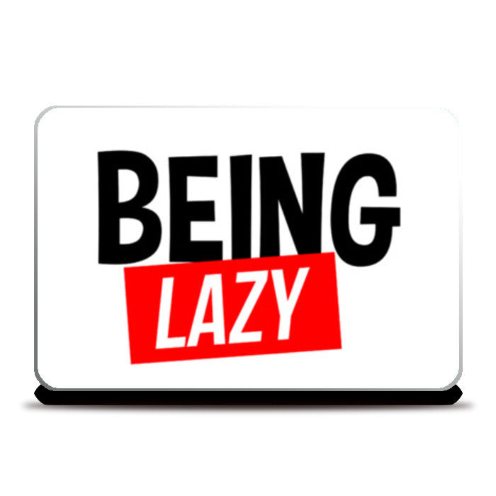 Being Lazy Laptop Skins