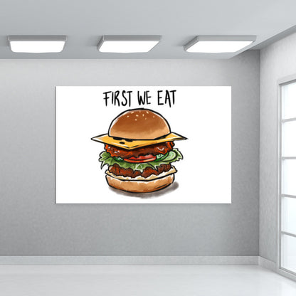 First we eat Wall Art