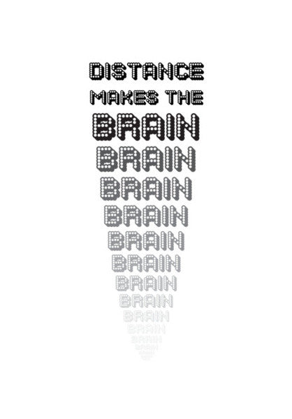 Distance makes the brain go smaller ! Wall Art