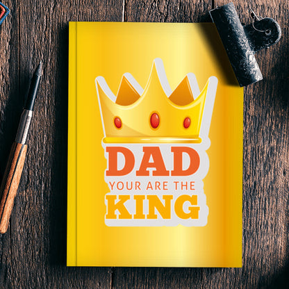 Dad You Are The King | #Fathers Day Special  Notebook