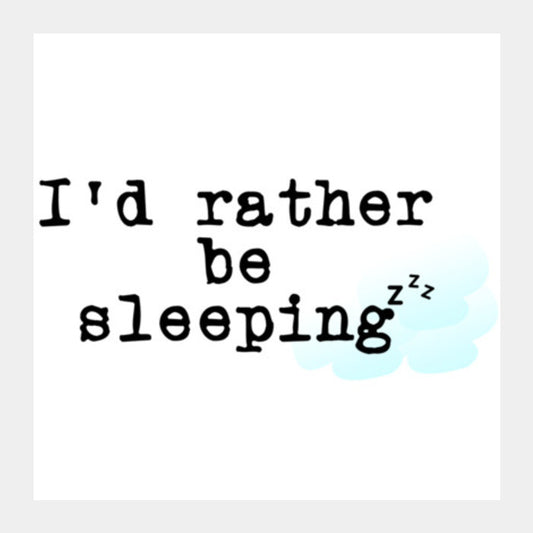 Square Art Prints, Rather be sleeping Square Art Prints